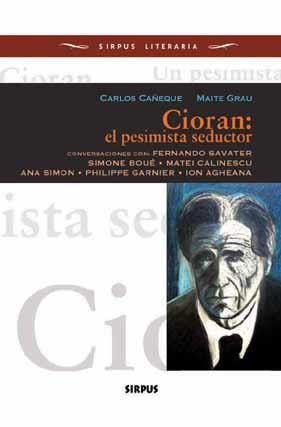CIORAN, EL PESIMISTA SEDUCTOR | 9788496483231 | CAÑEQUE, CARLOS