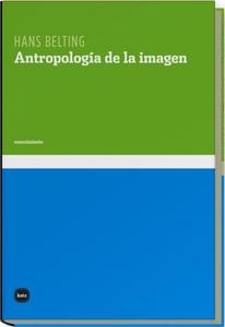 ANTROPOLOGIA DE LA IMAGEN | 9788496859135 | BELTING, HANS