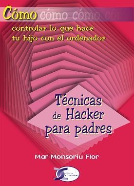 TECNICAS DE HACKER PARA PADRES | 9788496300453 | MONSORIU FLOR, MAR