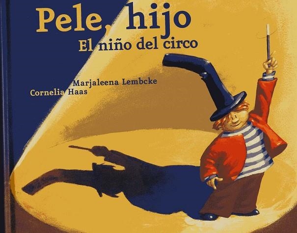 PELE, HIJO: EL NIÑO DEL CIRCO | 9788496646148 | LEMBCKE, MARJALEENA