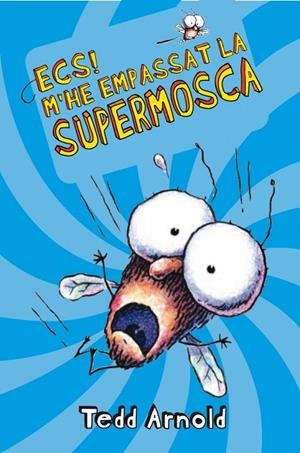 ECS! M'HE EMPASSAT LA SUPERMOSCA | 9788448826451 | ARNOLD, TEDD