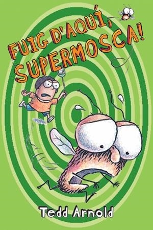 FUIG D'AQUI, SUPERMOSCA! | 9788448826437 | ARNOLD, TEDD