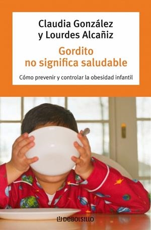 GORDITO NO SIGNIFICA SALUDABLE | 9788483464892 | GONZALEZ, CLAUDIA / ALCAÑIZ, LOURDES
