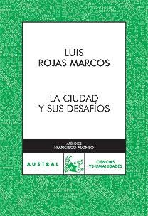 CIUDAD Y SUS DESAFIOS, LA | 9788467026818 | ROJAS MARCOS, LUIS