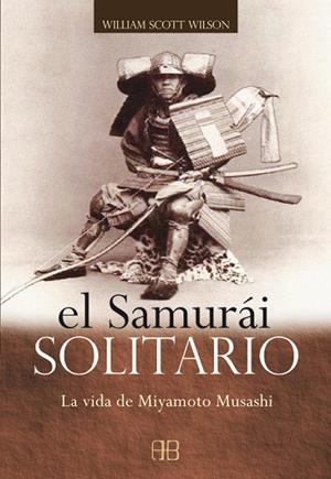 SAMURAI SOLITARIO, EL | 9788496111257 | WILSON, WILLIAM SCOTT (1944- )