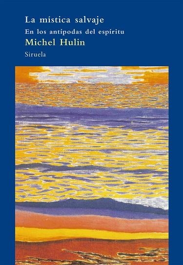 MISTICA SALVAJE EN LAS ANTIPODAS DEL ESPIRITU, LA | 9788498411317 | HULIN, MICHEL