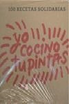 YO COCINO TU PINTAS. 100 RECETAS SOLIDARIAS | 9788493606909 | AA.VV