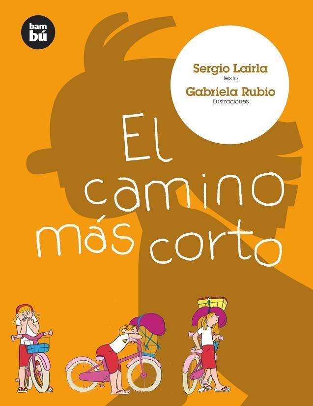 CAMINO MAS CORTO, EL | 9788493482657 | LAIRLA, SERGIO / RUBIO, GABRIELA(IL.)