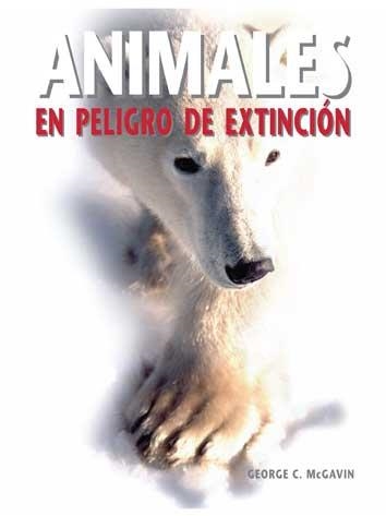 ANIMALES EN PELIGRO DE EXTINCION | 9788496445949 | MC GAVIN; GEORGE C