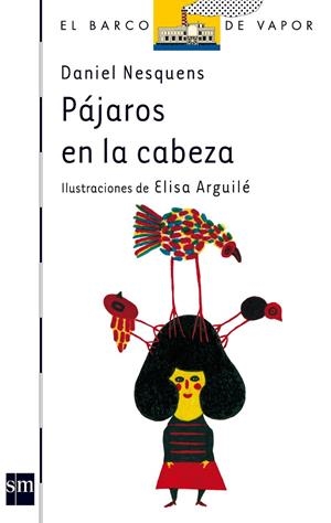 PAJAROS EN LA CABEZA | 9788467521429 | NESQUENS, DANIEL / ARGUILE, ELISA (IL.)