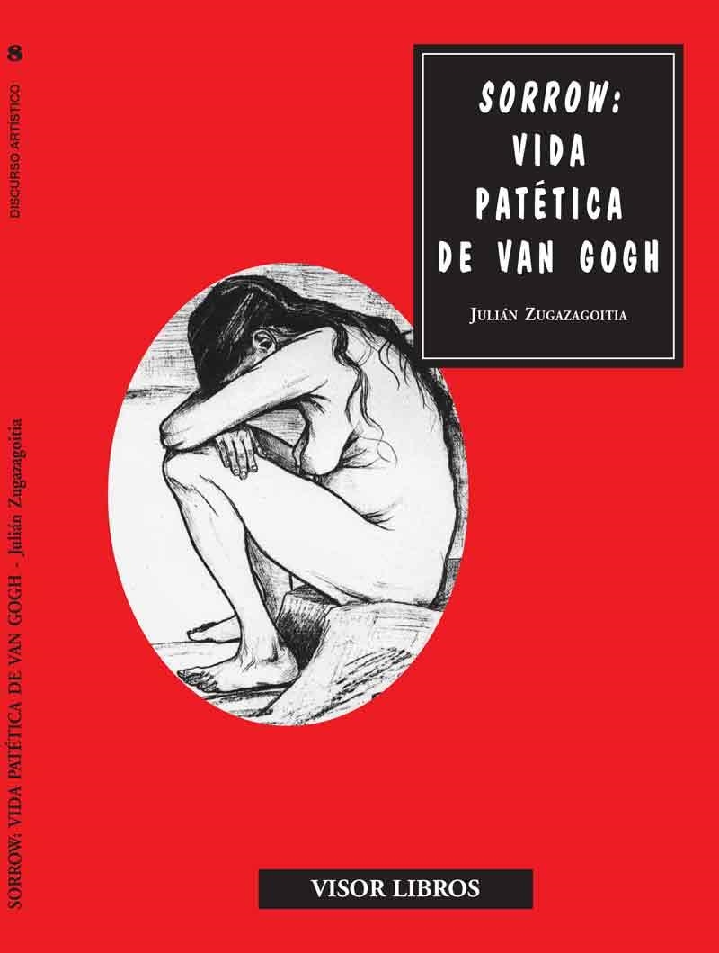 SORROW VIDA PATETICA DE VAN GOGH | 9788475228365 | ZUGAZAGOTIA, JULIAN