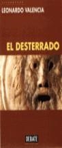 DESTERRADO   EL | 9788483063293 | VALENCIA , LEONARDO