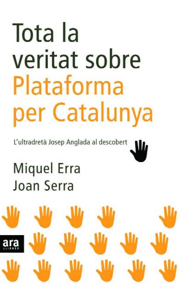 TOTA LA VERITAT SOBRE PLATAFORMA PER CATALUNYA | 9788496767904 | ERRA, MIQUEL - SERRA,JOAN