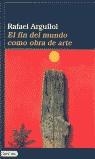 FIN DEL MUNDO COMO OBRA DE ARTE, EL | 9788423332533 | ARGULLOL, RAFAEL