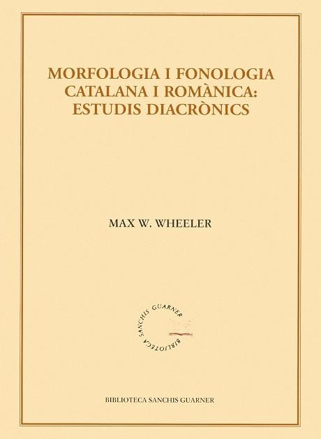 MORFOLOGIA I FONOLOGIA CATALANA I ROMANICA:ESTUDIS DIACRON | 9788484159933 | WHEELER,MAX W.