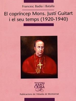 COPRINCEP MONS, EL JUSTI GUITART I EL SEU TEMPS (1920-1940) | 9788484159957 | BADIA I BATALLA,FRANCESC