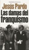 DAMAS DEL FRANQUISMO, LAS | 9788484600466 | PARDO, JESUS