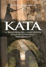 KATA, LA TRANSMISION DEL CONOCIMIENTO EN LAS ARTES MARCIALES | 9788496111387 | ROSENBAUM, MICHAEL