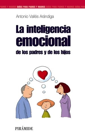 INTELIGENCIA EMOCIONAL DE LOS PADRES Y DE LOS HIJOS, LA | 9788436821697 | VALLES ARÁNDIGA, ANTONIO