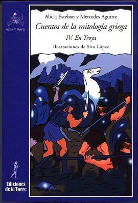 CUENTOS DE LA MITOLOGIA GRIEGA IV : TROYA | 9788479603434 | AGUIRRE, MERCEDES