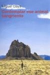 CONTEMPLAR ESE ANIMAL SANGRIENTO | 9788402420688 | GAYA, MIGUEL ANGEL