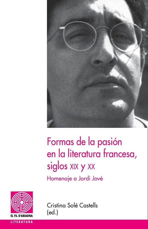 FORMAS DE LA PASION EN LA LITERATURA FRANCESA, SIGLOS XIX Y | 9788497796026 | SOLE CASTELLS, CRISTINA