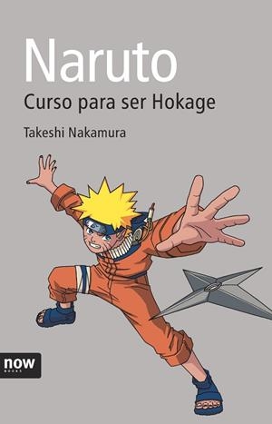 NARUTO, CURSO PARA SER HOKAGE | 9788496767874 | NAKAMURA