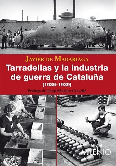 TARRADELLAS Y LA INDUSTRIA DE GUERRA DE CATALUÑA 1936-39 | 9788497432450 | MADARIAGA, JAVIER DE