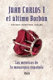 JUAN CARLOS I EL ULTIMO BORBON | 9788496626706 | MARTINEZ INGLES, AMADEO