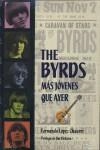 THE BYRDS MAS JOVENES QUE AYER | 9788493614409 | LOPEZ CHAURRI, FERNANDO