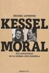 KESSEL MORAL DOS REPORTEROS EN LA GUERRA CIVIL | 9788492400058 | LEFEBVRE, MICHEL