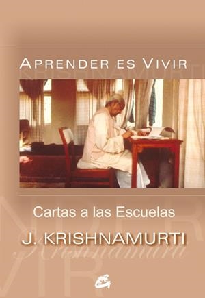 APRENDER ES VIVIR. CARTAS A LAS ESCUELAS | 9788484452119 | KRISHNAMURTI, J.