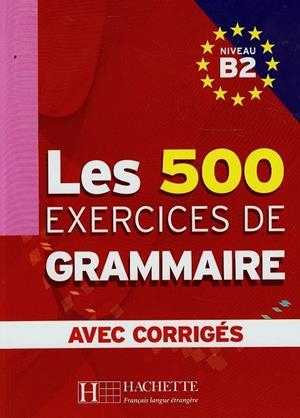 500 EXERCICES DE GRAMMAIRE B2 AVEC CORRIGES, LES | 9782011554383 | VV.AA.