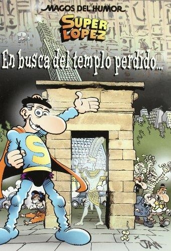 SUPER LOPEZ EN BUSCA DEL TEMPLO PERDIDO | 9788466636704 | LOPEZ FERNANDEZ, JUAN