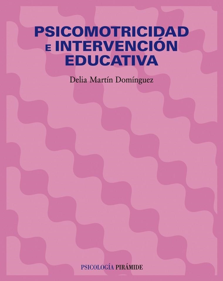 PSICOMOTRICIDAD E INTERVENCION EDUCATIVA | 9788436821635 | MARTIN DOMINGUEZ, DELIA