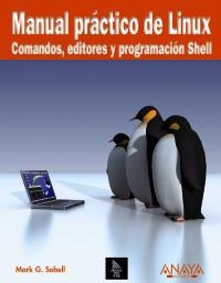 MANUAL PRACTICO DE LINUX : COMANDOS, EDITORES Y PROGRAMACION | 9788441523500 | SOBELL, MARK G.