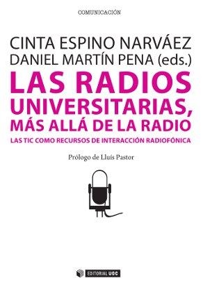 RADIOS UNIVERSITARIAS, LAS. MAS ALLA DE LA RADIO | 9788497889896 | ESPINO NARVAEZ, CINTA/MARTIN PENA, DANIEL