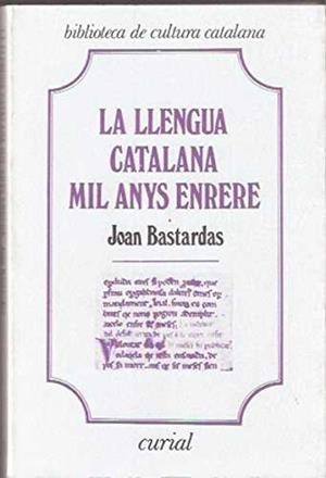 LLENGUA CATALANA MIL ANYS ENRERE, LA | 9788472569047 | BASTARDAS, JOAN