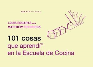 101 COSAS QUE APRENDI EN LA ESCUELA DE COCINA | 9788415289470 | EGUARAS, LOUIS