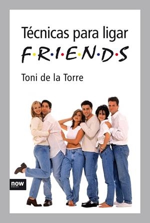 TECNICAS PARA LIGAR FRIENDS | 9788492406302 | TORRE, TONI DE LA