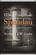 OSCURO MUNDO DE SPANDAU, EL | 9788484329848 | GODA, NORMAN J W