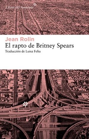 RAPTO DE BRITNEY SPEARS, EL | 9788415625070 | ROLIN, JEAN