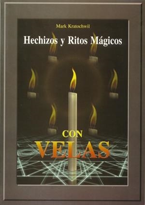 HECHIZOS Y RITOS MAGICOS CON VELAS | 9788495593320 | KRATOCHWIL, MARK