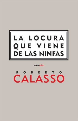 LOCURA QUE VIENE DE LAS NINFAS, LA | 9788496867178 | CALASSO, ROBERTO