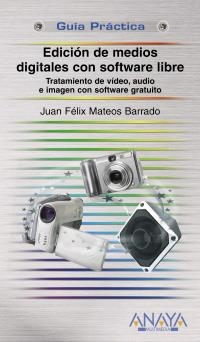 EDICION DE MEDIOS DIGITALES CON SOFTWARE LIBRE : (TRATAMIENT | 9788441523760 | MATEOS BARRADO, JUAN FELIX