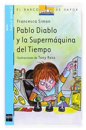 PABLO DIABLO Y LA SUPERMAQUINA DEL TIEMPO | 9788467513677 | SIMON, FRANCESCA
