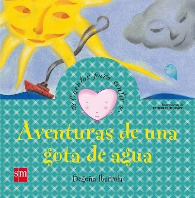 AVENTURAS DE UNA GOTA DE AGUA | 9788467522846 | IBARROLA , BEGOÑA