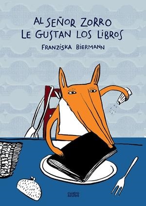 AL SEÑOR ZORRO LE GUSTAN LOS LIBROS | 9788493629205 | BIERMANN, FRANZISKA