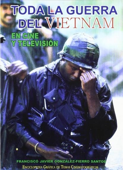 TODA LA GUERRA DEL VIETNAM EN CINE Y TELEVISION | 9788493442392 | GONZALEZ-FIERRO SANTOS, FRANCISCO JAVIER