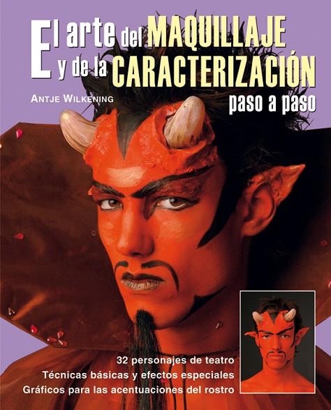 ARTE DEL MAQUILLAJE Y DE LA CARACTERIZACION PASO A PASO, EL | 9788496777941 | WILKENING